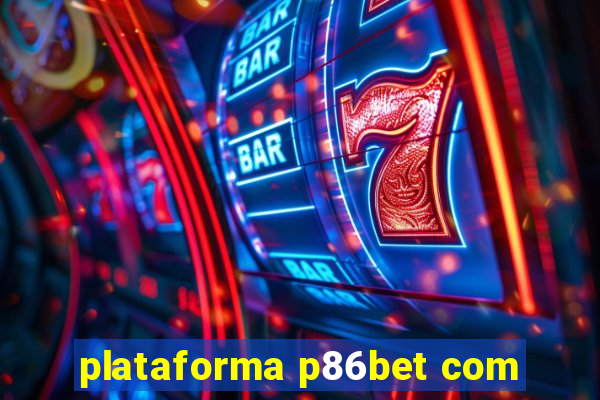 plataforma p86bet com